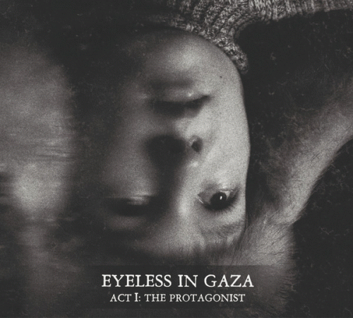 Eyeless In Gaza : Act I: The Protagonist